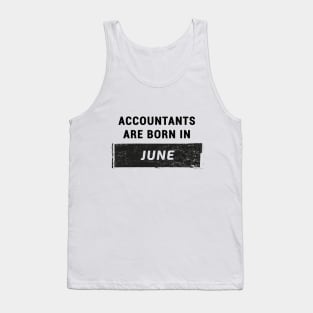 Accountants are born in June Tank Top